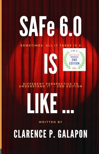 SAFe 6.0 Is Like ...: Sometimes, All It Takes Is A Different Perspective To