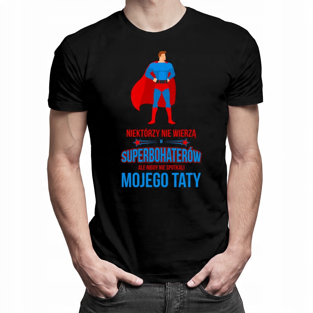 

Nie wierzą w superbohaterów - koszulka dla taty