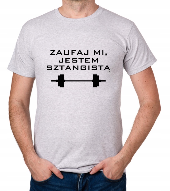 

koszulka Zaufaj MI Jestem Sztangistą prezent