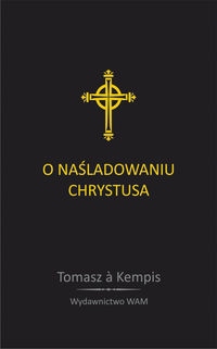 

O Naśladowaniu Chrystusa Tomasz Kempis