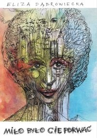 

Miło Było Cię Porwać Eliza Dąbrowiecka