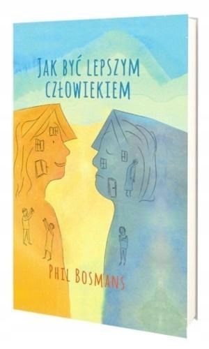 Jak Być Lepszym Człowiekiem, Phil Bosmans