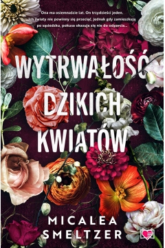 

Wytrwałość Dzikich Kwiatów Micalea Smeltzer