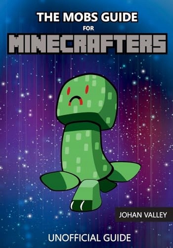 Valley, Johan The Mobs Guide for Minecrafters: Unofficial Guide