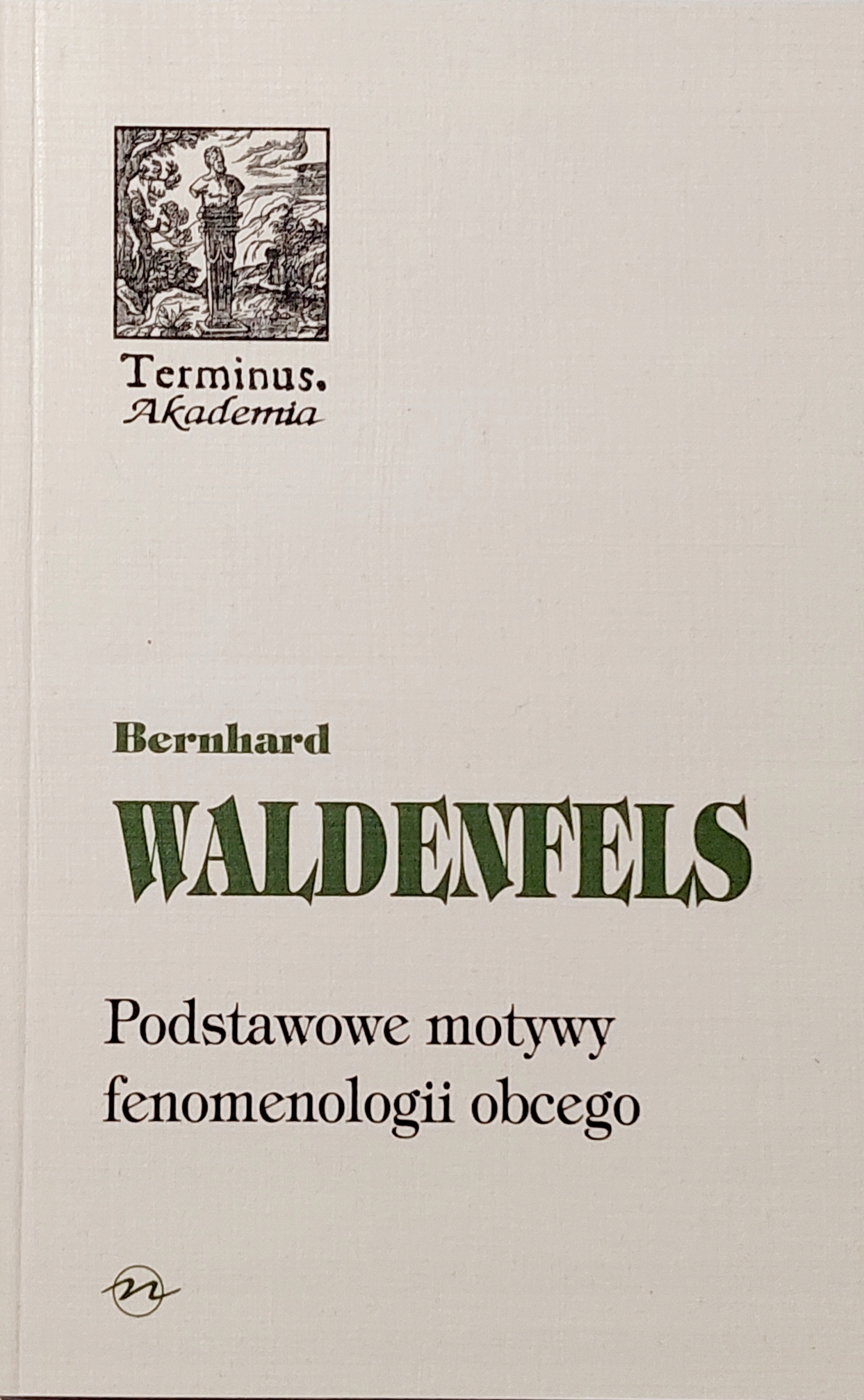 Bernhard Waldenfels Podstawowe motywy fenomenologii obcego