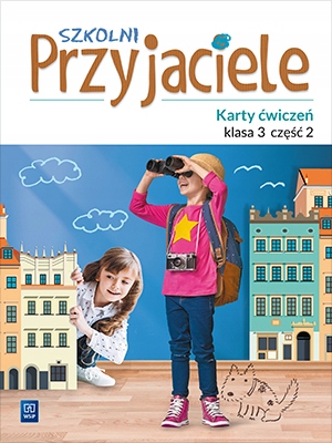 

Szkolni przyjaciele. Kl. 3. Karty ćwiczeń. Cz. 2