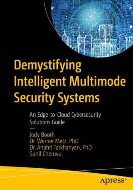 Demystifying Intelligent Multimode Security Systems JODY BOOTH