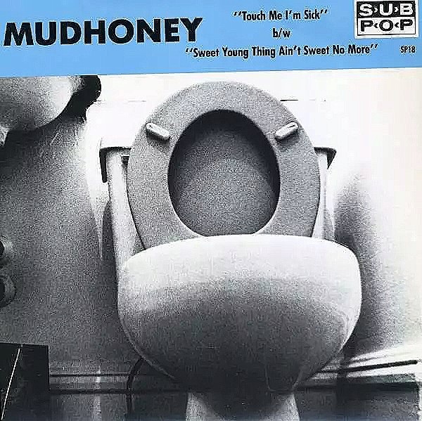 Sp Mudhoney: Touch Me I'm Sick Sweet Young Thing Ain't Sweet No More Stan