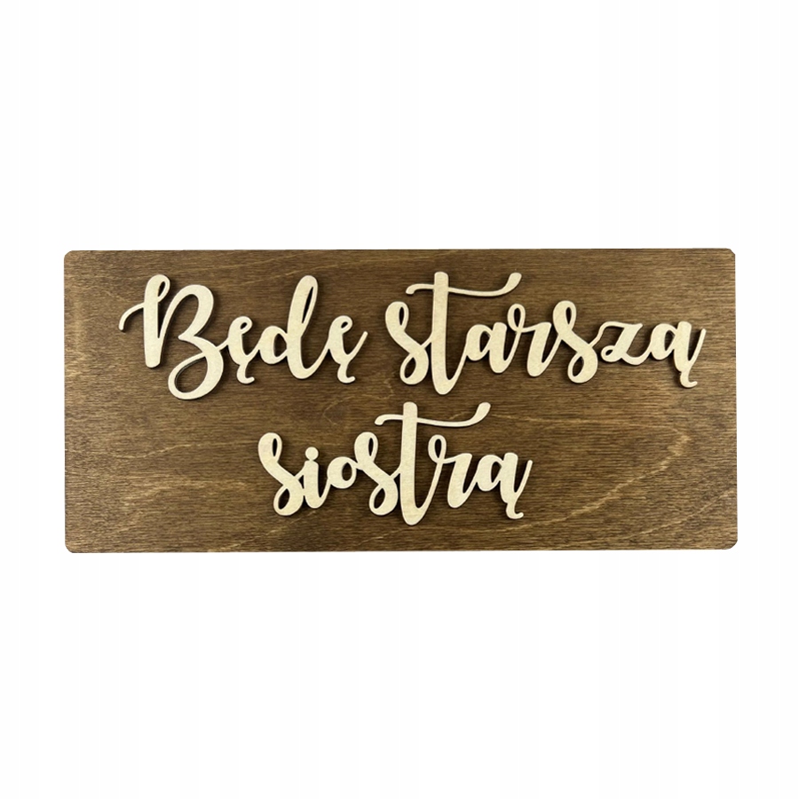 Drewniana tabliczka Będę Starszą Siostrą rekwizyt