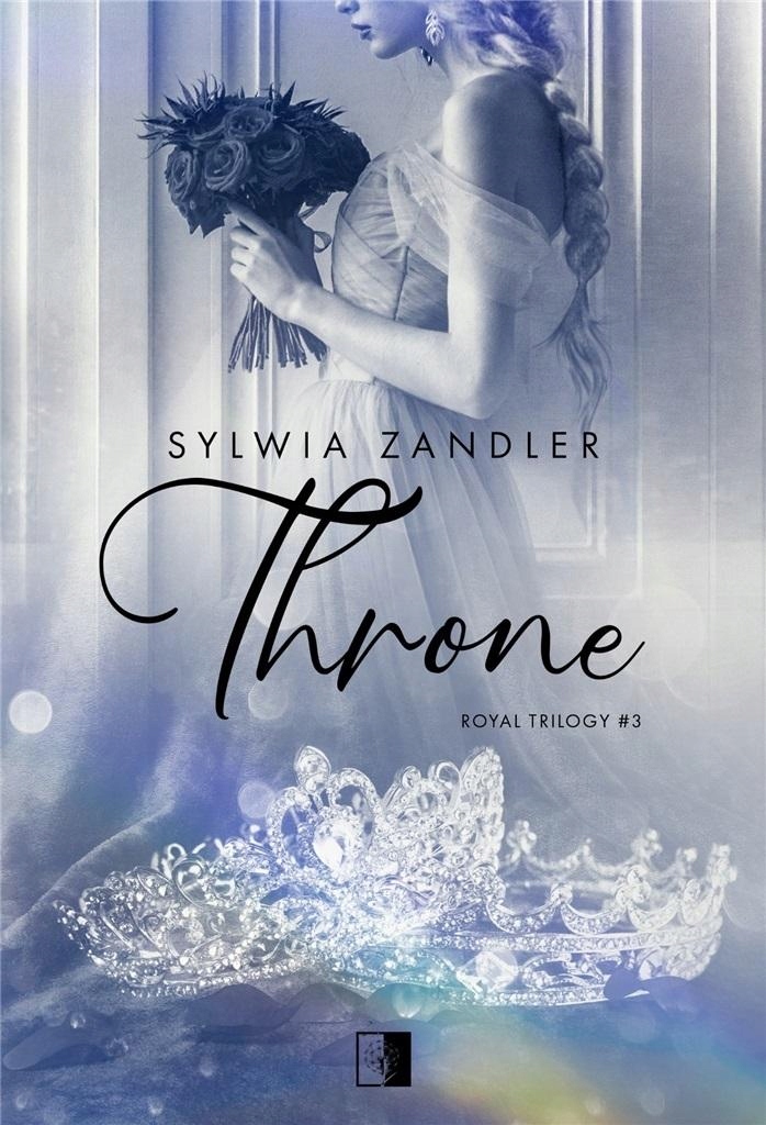 

Throne. Royal Trilogy. Tom 3 Sylwia Zandler