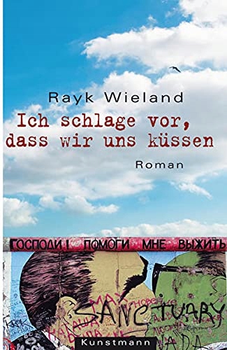 Ich schlage vor, dass wir uns küssen RAYK WIELAND