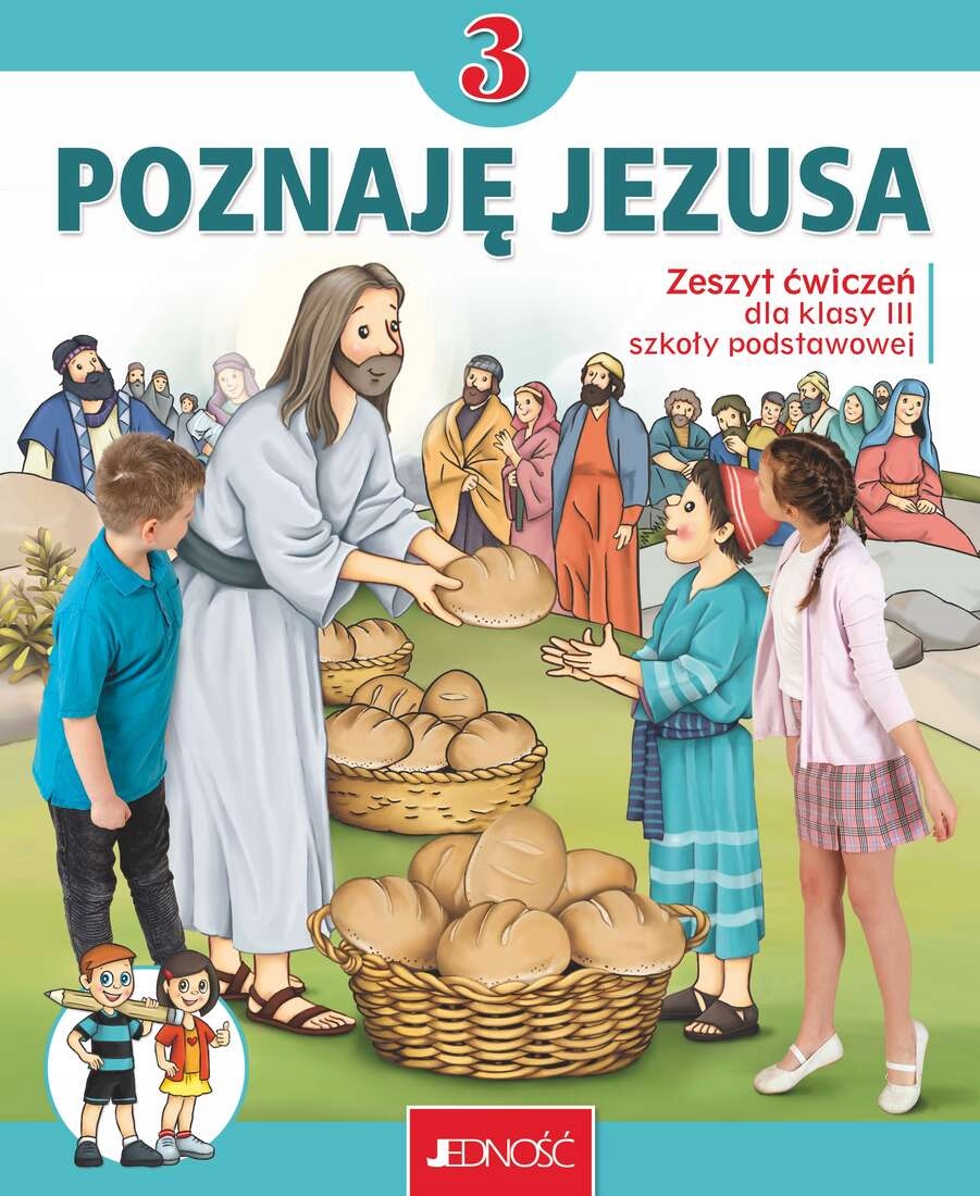 POZNAJĘ JEZUSA 3 ZESZYT ĆWICZEŃ DO RELIGII JEDNOŚĆ Przedmiot Religia, Etyka