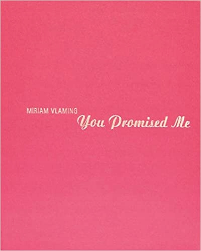 Miriam Vlaming You promised me