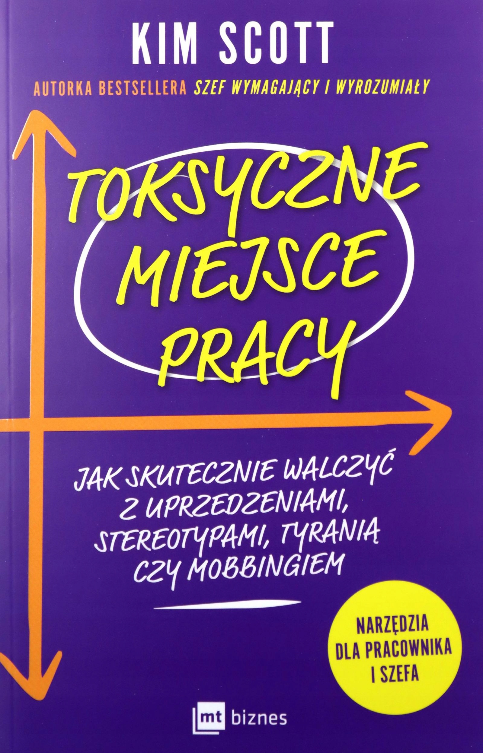 TOKSYCZNE MIEJSCE PRACY - Kim Scott [KSIĄŻKA]