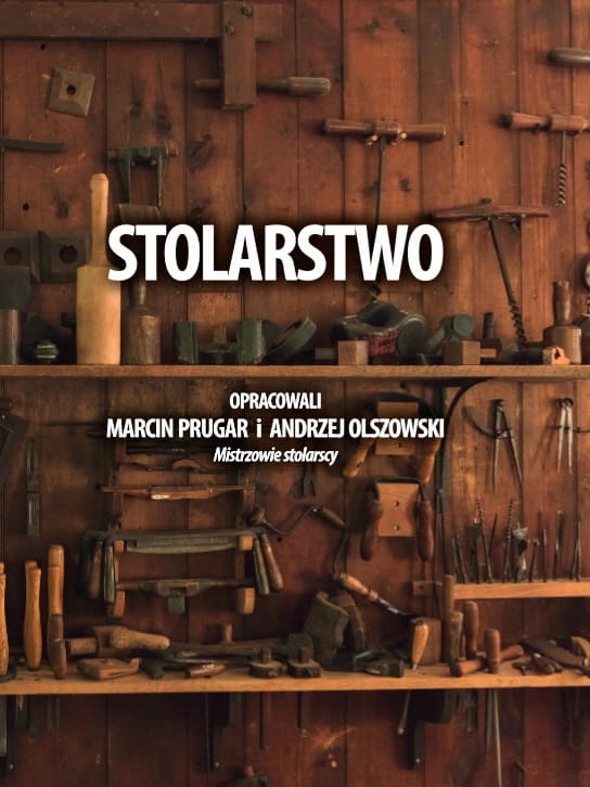 Stolarstwo, opracowali M.Prugar, A.Olszowski mistr