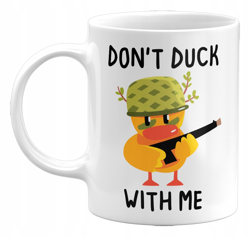 

Śmieszny Kubek Don't Duck With Me 330ML