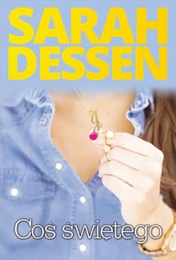 Coś Świętego Sarah Dessen