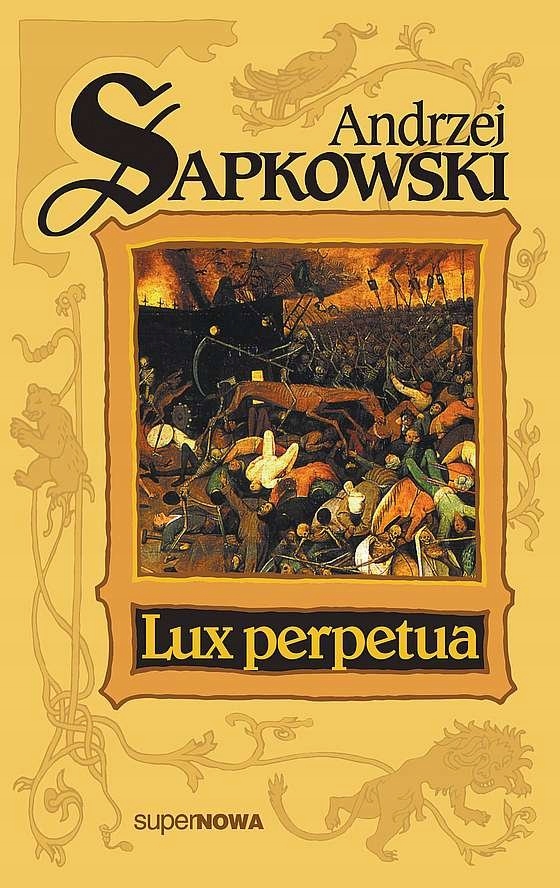 

Lux Perpetua Trylogia Husycka Tom 3 Sapkowski
