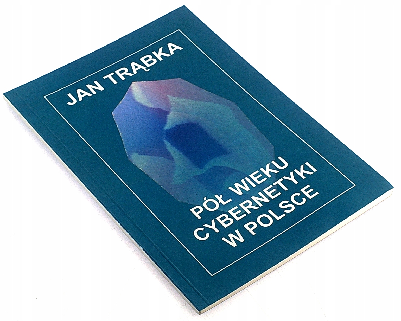 PÓŁ WIEKU CYBERNETYKI W POLSCE Jan Trąbka BDB