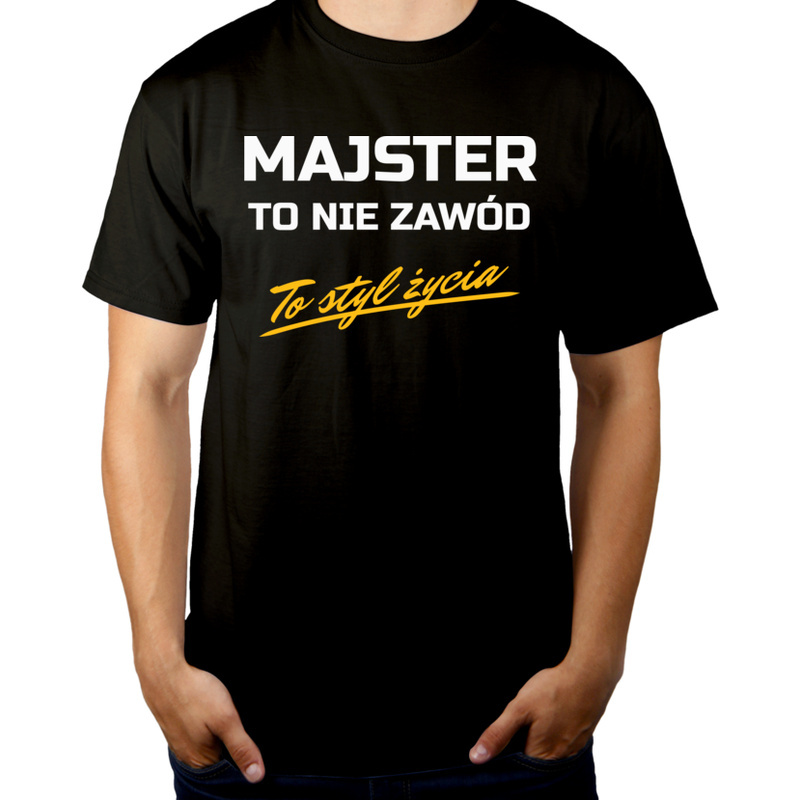 

Majster to styl życia koszulka prezent
