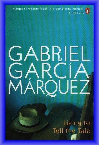 Living to Tell the Tale Gabriel García Márquez