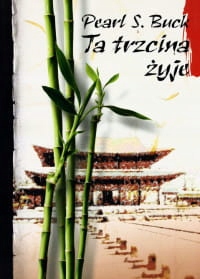 TA TRZCINA ŻYJE PEARL S. BUCK