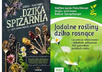 Dzika spiżarnia Jadalne rośliny dziko rosnące