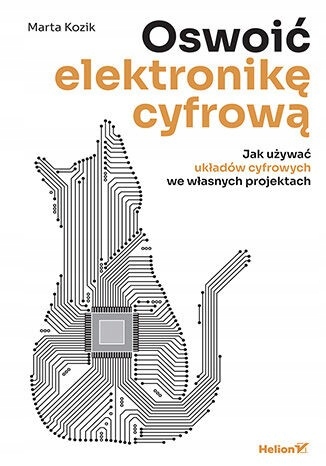 Oswoić elektronikę cyfrową Marta Kozik