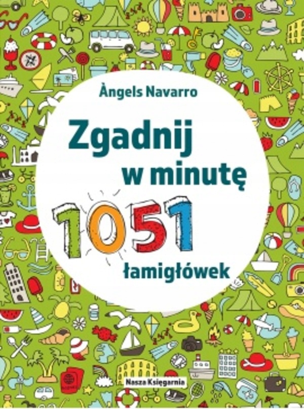 

Zgadnij w minutę. 1051 łamigłówek Angels Navarro
