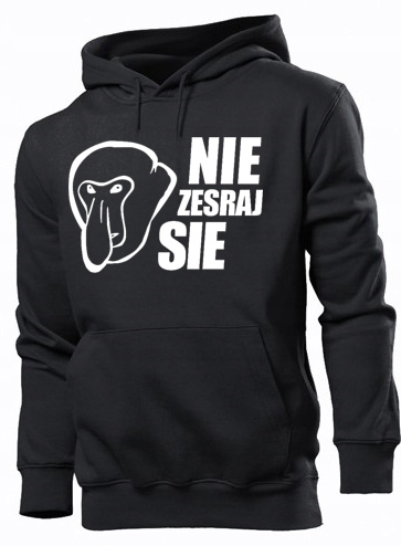MĘSKA BLUZA Z KAPTUREM NIE ZESRAJ SIĘ ROZ. S