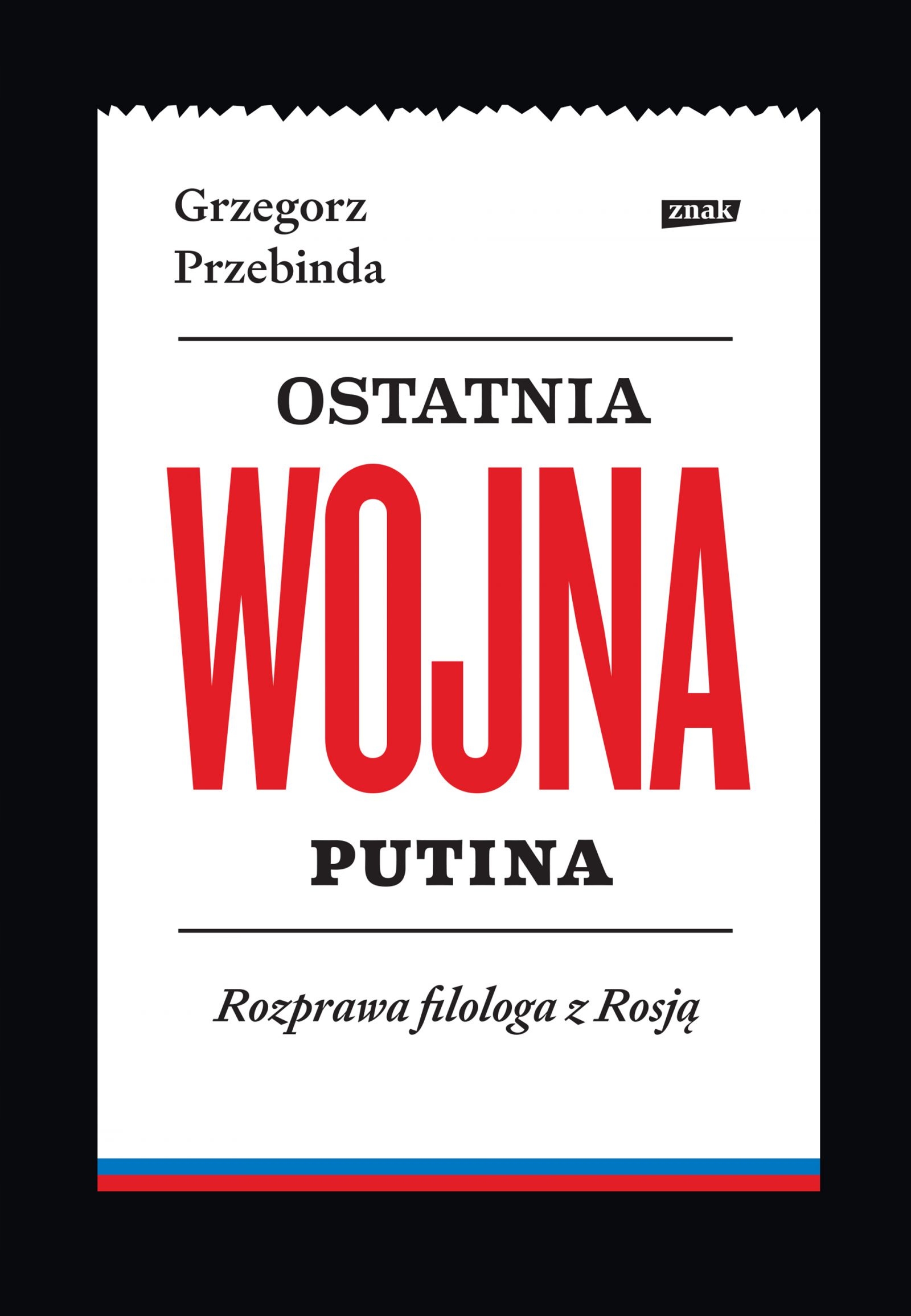 Ostatnia Wojna Putina. Rozprawa Filologa Z Rosją