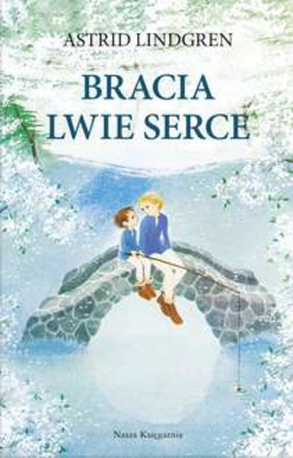 

Bracia Lwie Serce Astrid Lindgren