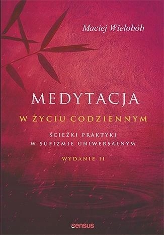 MEDYTACJA W ŻYCIU CODZIENNYM, MACIEJ WIELOBÓB
