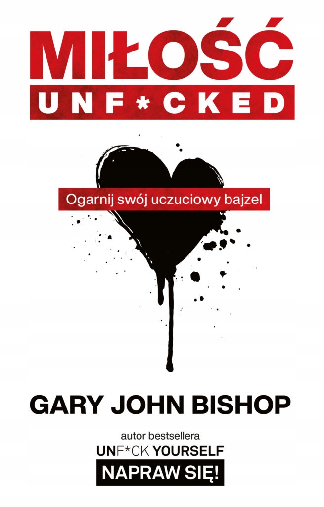 

Miłość unf*cked. Ogarnij swój uczuciowy bajze