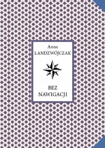 Bez Nawigacji, Anna Landzwójczak