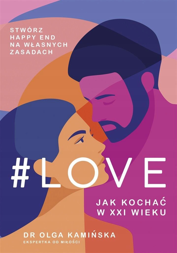 #love.jak Kochać W XXI Wieku W.2022, Olga Kamińska-Zdjęcie-0