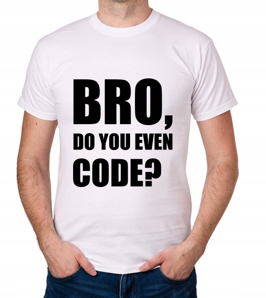 

koszulka Bro, Do You Even Code prezent