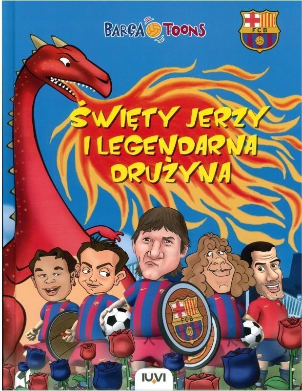 

Barca Toons. Święty Jerzy I Legendarna Drużyna