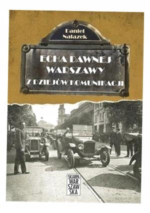 Echa Dawnej Warszawy. Z Dziejów Komunikacji