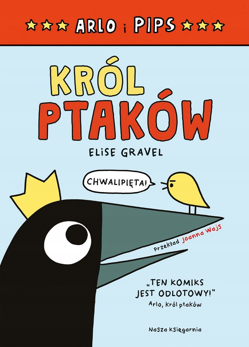 Arlo i Pips. Król ptaków. E. Gravel