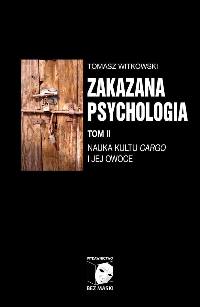 Zakazana psychologia T.2 Nauka kultu cargo... Witkowski Tomasz Opis