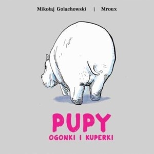

Pupy ogonki i kuperki Mikołaj Golachowski