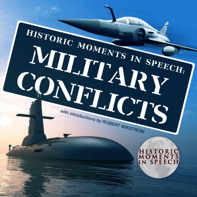 Historic Moments in Speech: Military Conflicts -