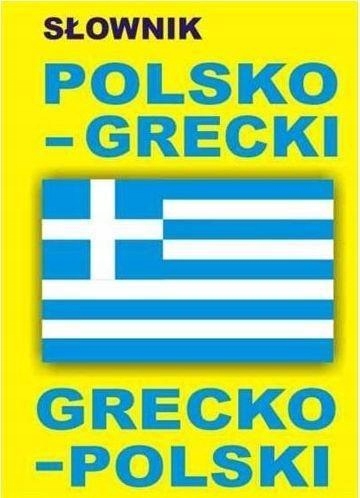 SŁOWNIK POLSKO-GRECKI O GRECKO-POLSKI