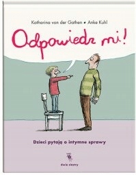 

Odpowiedz mi! Dzieci pytają o intymne sprawy