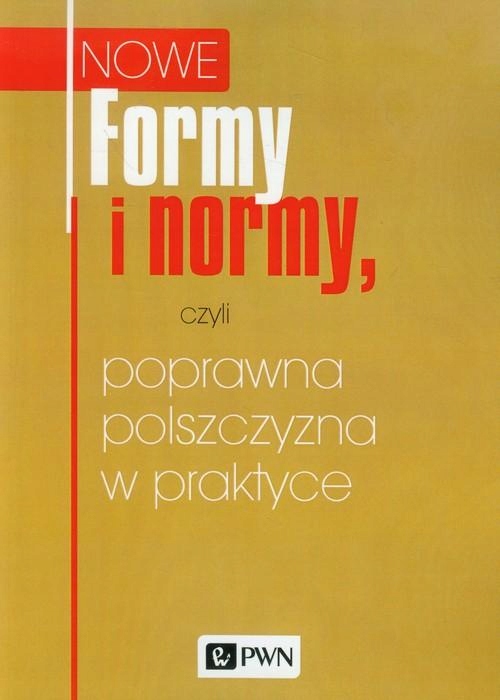 NOWE FORMY I NORMY, CZYLI POPRAWNA POLSZCZYZNA...