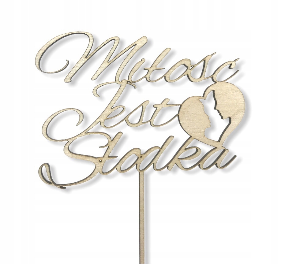 

Topper Na Tort Miłosc Jest Słodka drewniany