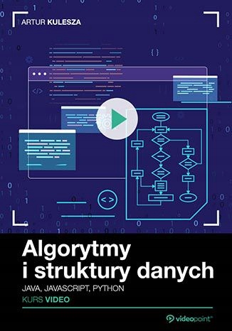 Algorytmy i struktury danych. Kurs video. Java Tytuł Algorytmy i struktury danych Kurs video Java JavaScript Python