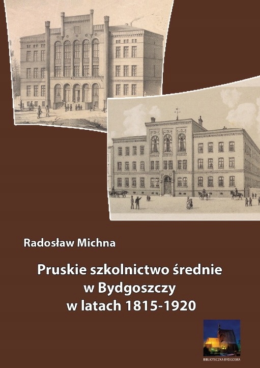 Pruskie szkolnictwo średnie w Bydgoszczy w latach 1815-1920