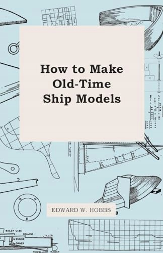 How To Make OLD TIME SHIP MODELS 船舶模型の作り方 エドワード